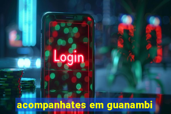 acompanhates em guanambi